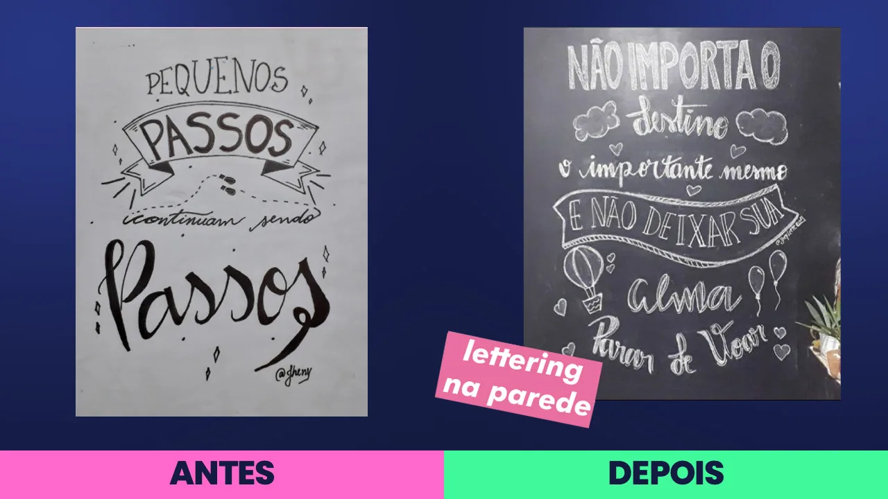 Antes: “pequenos passos continuam sendo passos” no papel, com fita desenhada. Depois: frase comprida feita a giz numa superfície escura, distribuída em seis alturas.