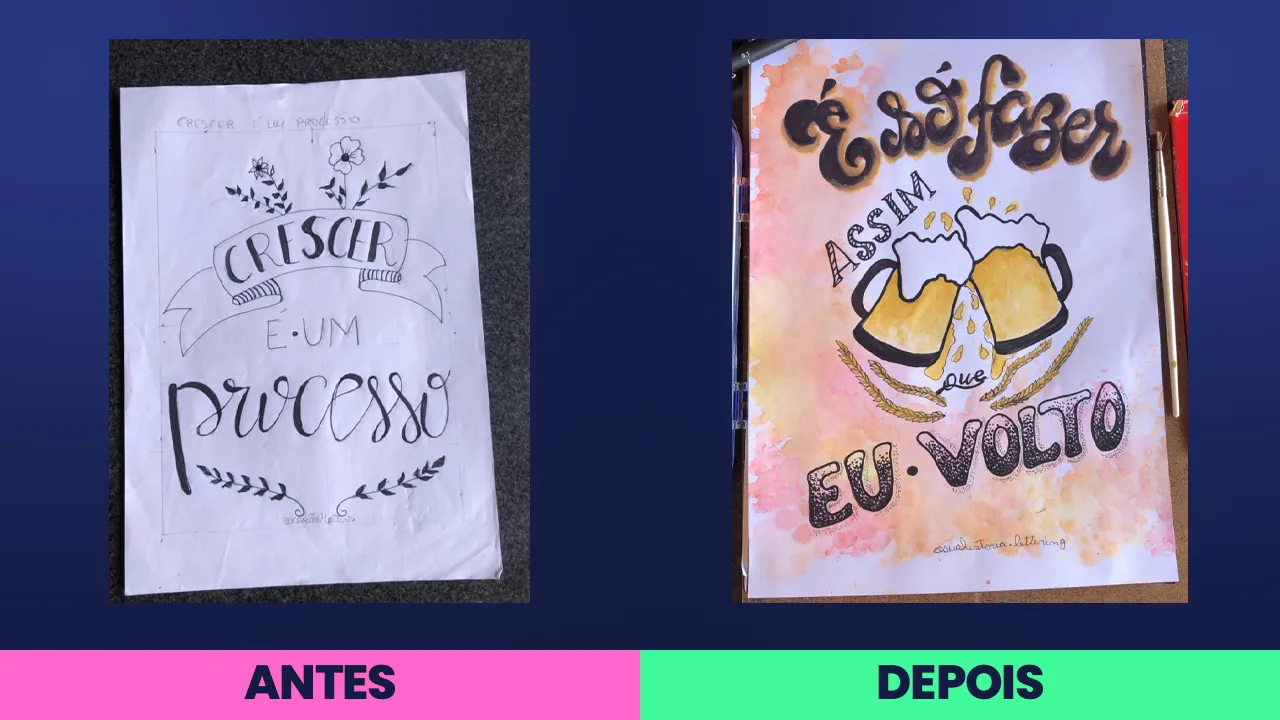 Antes: arte em preto e branco com as linhas-guia a lápis ainda à mostra. Depois: fundo aquarelado, letra arredondada com sombra dourada.