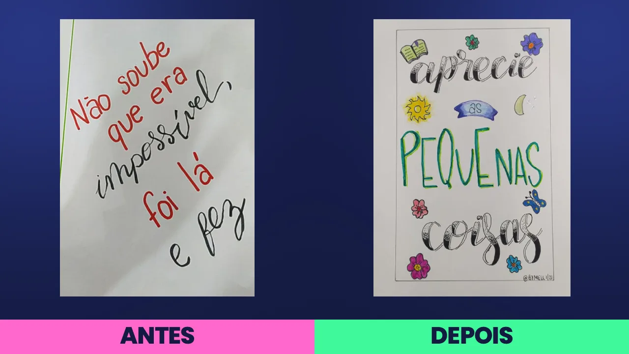 Antes: frase correndo na diagonal, alternando vermelho e preto. Depois: “Aprecie as pequenas coisas” dentro de uma moldura, com sol, lua, livro, borboleta e flores.